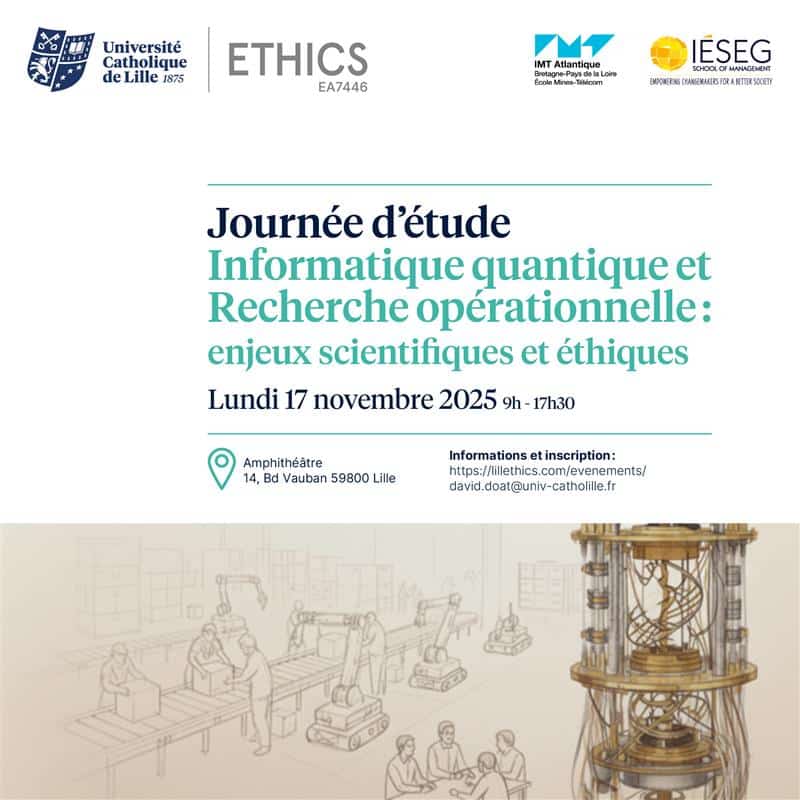 𝗝𝗼𝘂𝗿𝗻𝗲́𝗲 𝗱’𝗲́𝘁𝘂𝗱𝗲 « 𝗜𝗻𝗳𝗼𝗿𝗺𝗮𝘁𝗶𝗾𝘂𝗲 𝗾𝘂𝗮𝗻𝘁𝗶𝗾𝘂𝗲 𝗲𝘁 𝗥𝗲𝗰𝗵𝗲𝗿𝗰𝗵𝗲 𝗼𝗽𝗲́𝗿𝗮𝘁𝗶𝗼𝗻𝗻𝗲𝗹𝗹𝗲 : 𝗲𝗻𝗷𝗲𝘂𝘅 𝘀𝗰𝗶𝗲𝗻𝘁𝗶𝗳𝗶𝗾𝘂𝗲𝘀 𝗲𝘁 𝗲́𝘁𝗵𝗶𝗾𝘂𝗲𝘀 » 𝗼𝗿𝗴𝗮𝗻𝗶𝘀𝗲́𝗲 𝗽𝗮𝗿 Ethics – EA 7446 Université Catholique de Lille