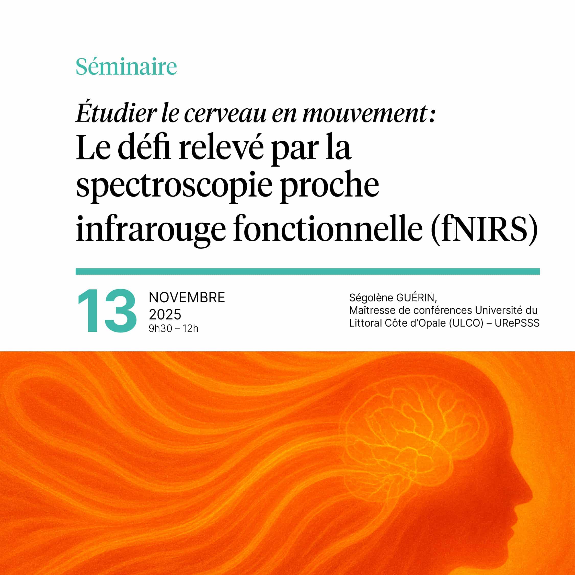 SéminaireÉtudier le cerveau en mouvement : Le défi relevé par laspectroscopie procheinfrarouge fonctionnelle(fNIRS)